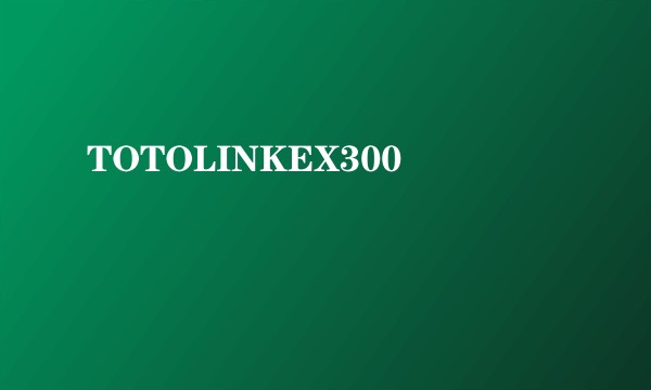 TOTOLINKEX300