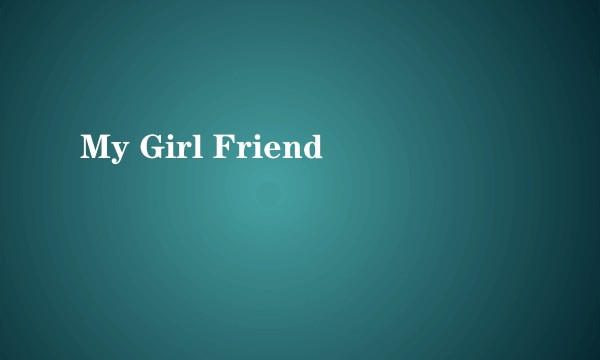 My Girl Friend
