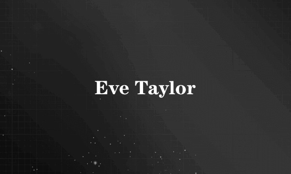 Eve Taylor