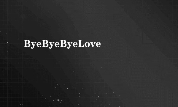 ByeByeByeLove