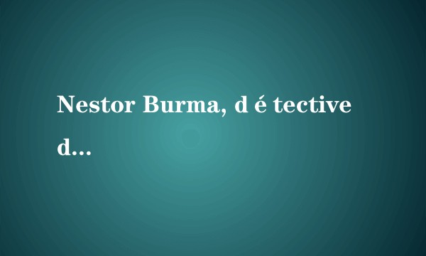 Nestor Burma, détective de choc