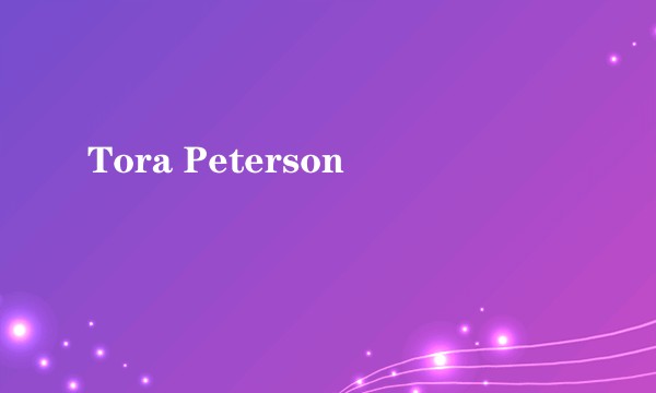 Tora Peterson