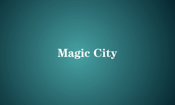 Magic City
