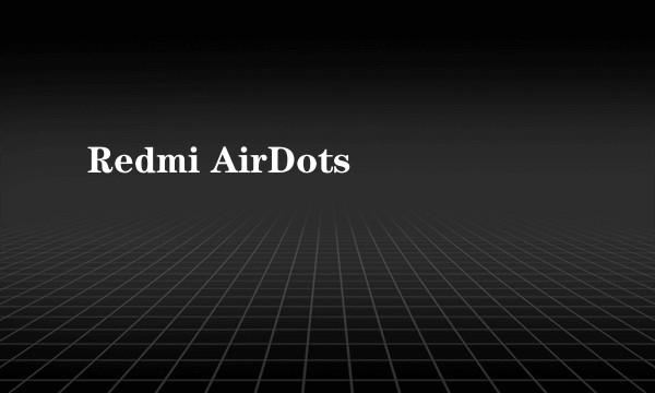 Redmi AirDots