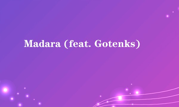 Madara (feat. Gotenks)