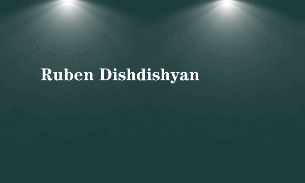 Ruben Dishdishyan
