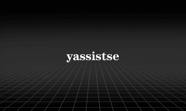 yassistse