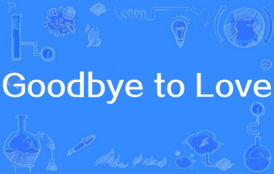 Goodbye to Love