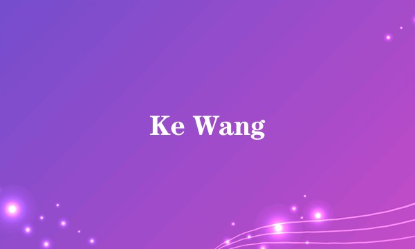 Ke Wang
