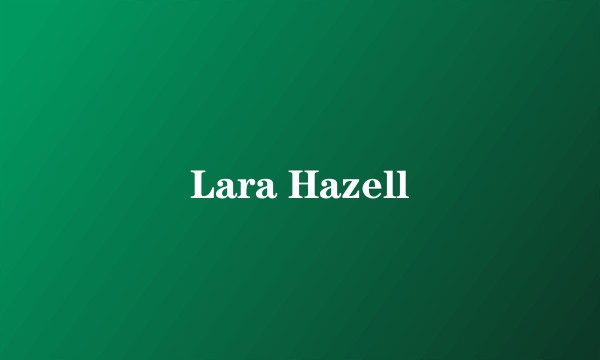Lara Hazell