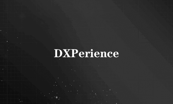 DXPerience