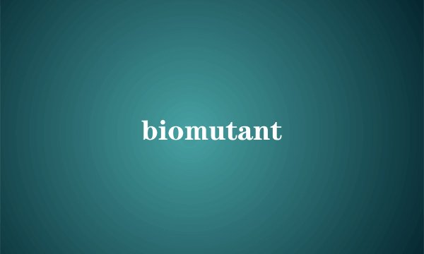 biomutant